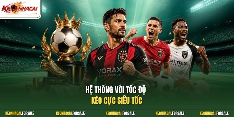 Hệ thống với tốc độ cập nhật kèo siêu tốc