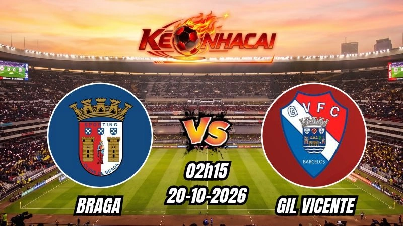 Soi kèo nhà cái Braga vs Gil Vicente 02h15 - 20/10/2026