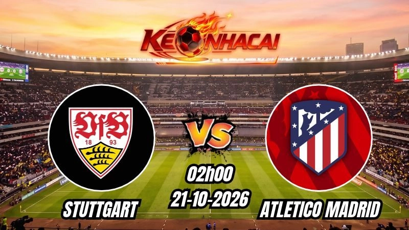 Soi kèo nhà cái Stuttgart vs Atletico Madrid 02h00 - 21/10/2026